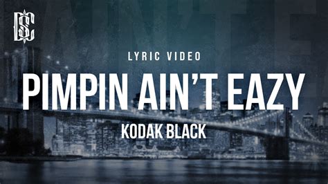 pimpin ain't eazy lyrics|kodak black young ma lyrics.